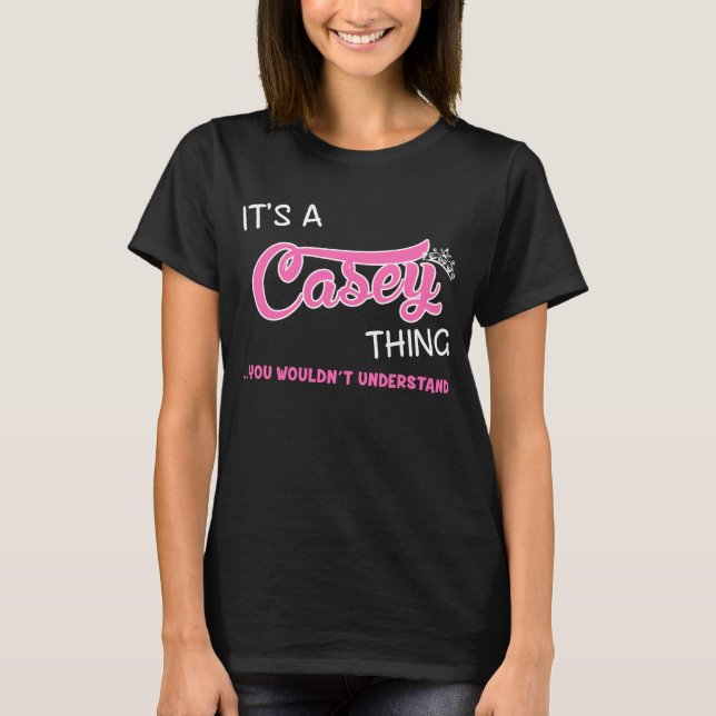 Det är en Casey sak du inte skulle förstå T Shirt (Framsida)