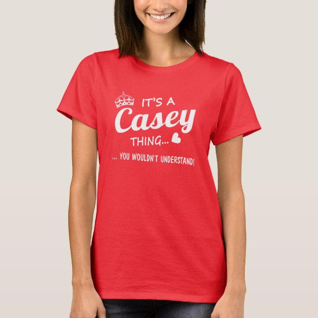 Det är en CASEY-sak Tee Shirt (Framsida)