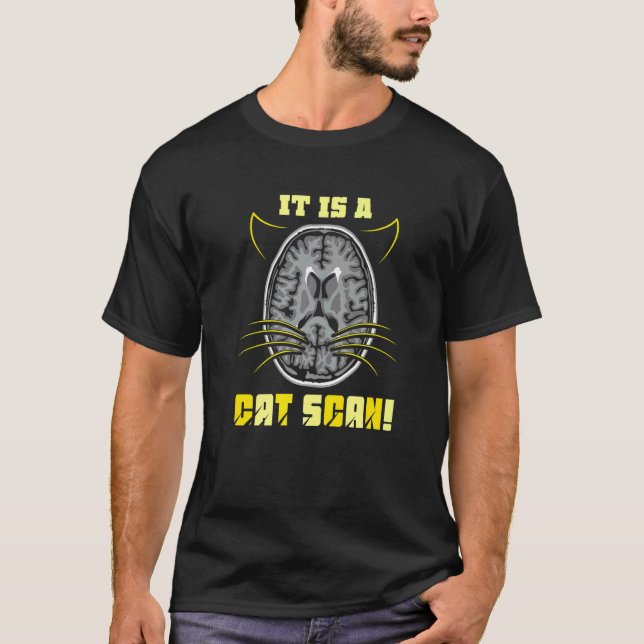 Det Är en CAT SCAN Röntgentekniker T Shirt (Framsida)