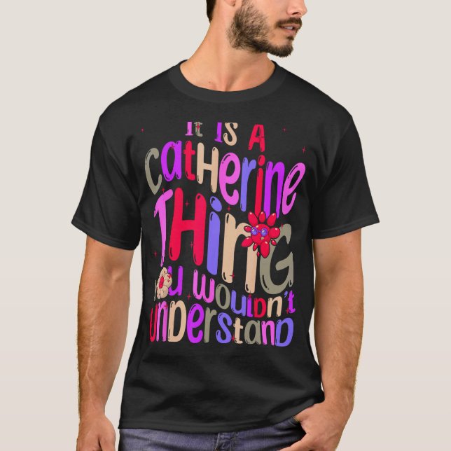 Det är en Catherine-grej Du Förstår Inte Gro T Shirt (Framsida)