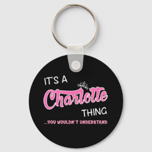 Det är en Charlotte sak du inte skulle förstå Nyckelring