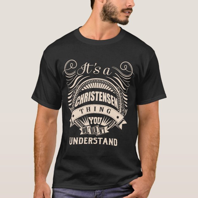 Det är en CHRISTENSEN sak du inte skulle förstå T Shirt (Framsida)