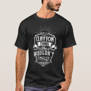 Det är en Clayton Sak du inte skulle förstå Famil T Shirt