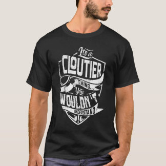 Det är en CLOUTIER sak, du skulle inte förstå T Shirt