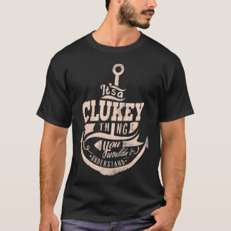 Det är en CLUKEY Sak, du skulle inte förstå T Shirt