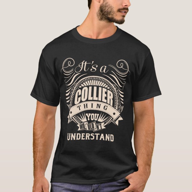 Det är en COLLIER sak du inte skulle förstå T Shirt (Framsida)