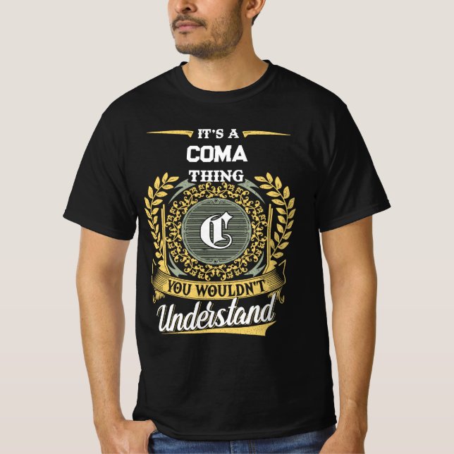 Det är en COMA-grej Du Skulle Inte Förstå T Shirt (Framsida)