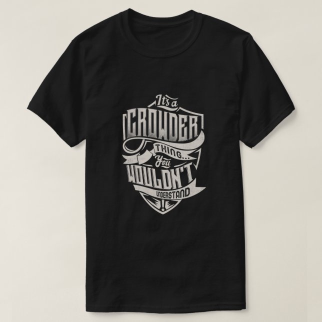 Det är en CROWDER Sak du skulle förstå. T Shirt (Design framsida)