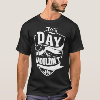 Det är en dag Sak T Shirt