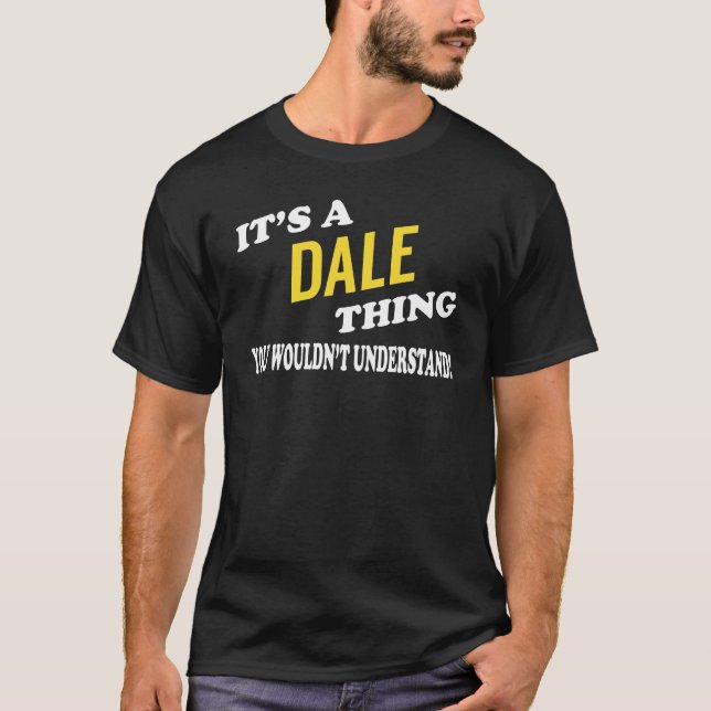 Det är en DALE Sak du inte skulle förstå T Shirt (Framsida)