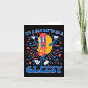 Det är en dålig dag att bli en glizzy 4:e juli-hov kort
