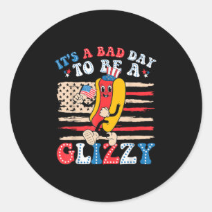 Det är en dålig dag att bli en glizzy-noj 4:e juli runt klistermärke