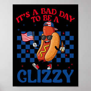 Det är en dålig dag att vara en Glizzy 4 juli korv Poster