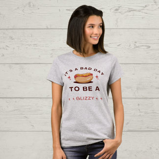 Det är en dålig dag att vara en glizzy, hethund t shirt