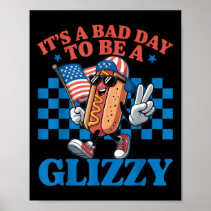 Det är en dålig dag att vara en Glizzy rolig 4:e j Poster