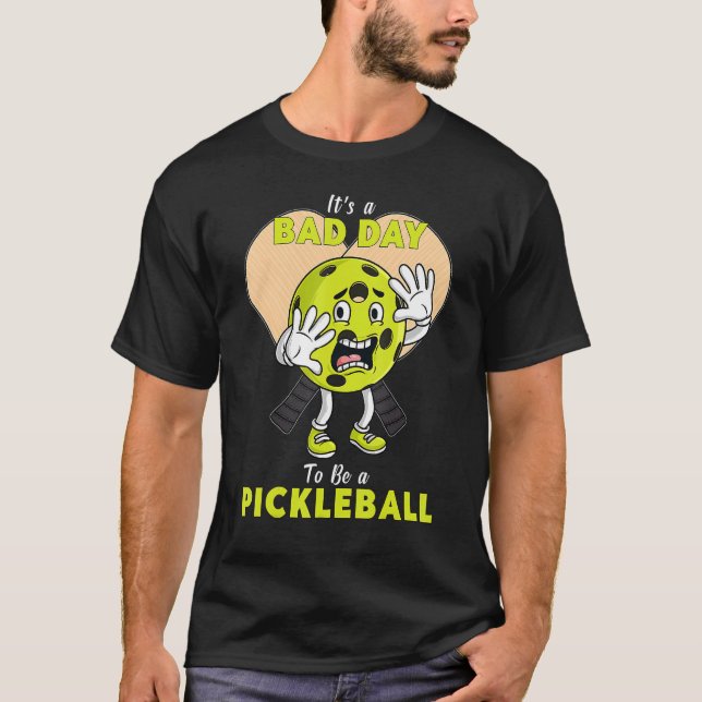 Det är en dålig dag att vara en Pickleball-kul T Shirt (Framsida)