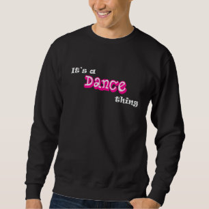 Det är en Dance Sak Funny Dancing, Dancer Humor Lång Ärmad Tröja