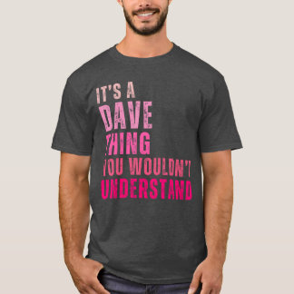 Det är en Dave-grej du inte skulle förstå Dave Vin T Shirt