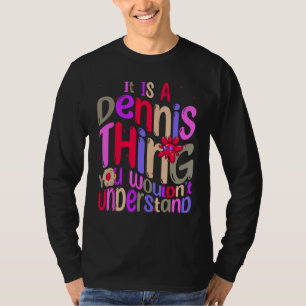 Det är en Dennis-grej du inte skulle förstå Groovy T Shirt
