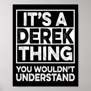 Det är en Derek-sak du inte skulle förstå Derek C Poster