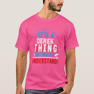 Det är en DEREK-sak du inte skulle förstå T-shirt