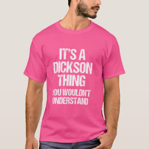 Det är en Dickson Sak (du skulle inte förstå) - F T Shirt