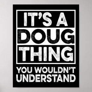 Det är en Doug-sak du inte skulle förstå Doug Chr Poster