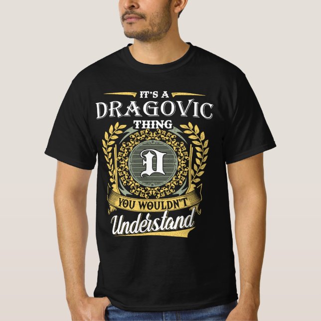 Det är en Dragovic Sak du inte skulle förstå T Shirt (Framsida)