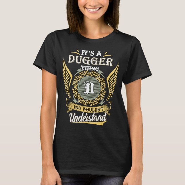 Det är en Dugger-grej du inte kan förstå T Shirt (Framsida)