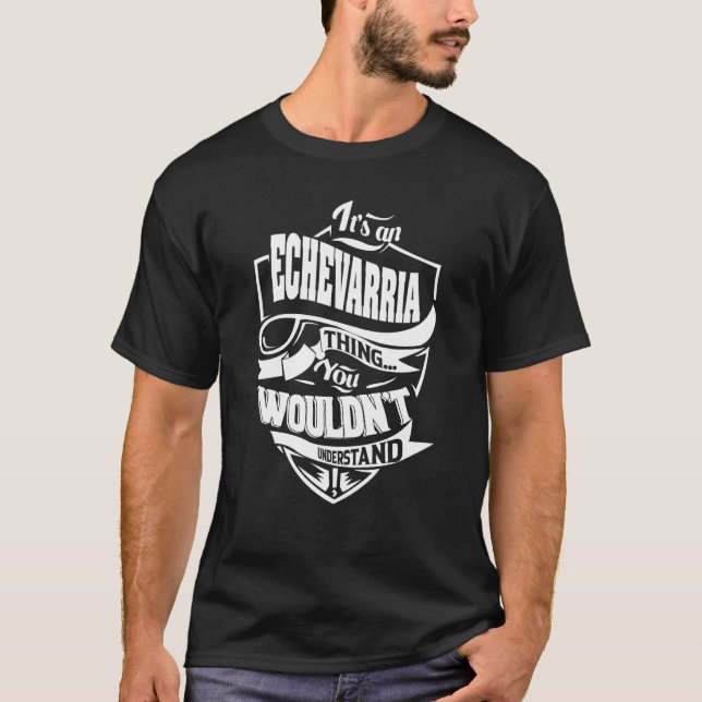Det är en ECHEVARRIA-grej T Shirt (Framsida)