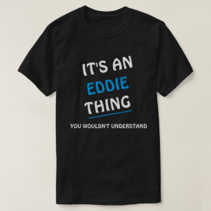 Det är en Eddie sak du inte skulle förstå T Shirt