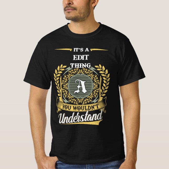 Det är en Edit-grej Du Skulle Inte Förstå T Shirt (Framsida)