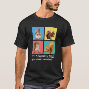 Det är en ekorre Sak som du inte skulle förstå. T Shirt