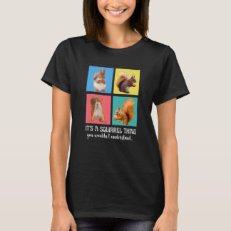Det är en ekorrgrej du inte skulle förstå Söt T Shirt