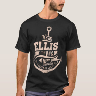 Det är en ELLIS Sak, du skulle inte förstå T Shirt