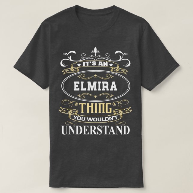 Det är en Elmira du skulle förstå T Shirt (Design framsida)