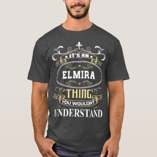 Det är en Elmira du skulle förstå T Shirt