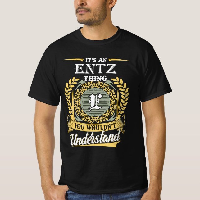 Det är en Entz-grej du inte kan förstå T Shirt (Framsida)