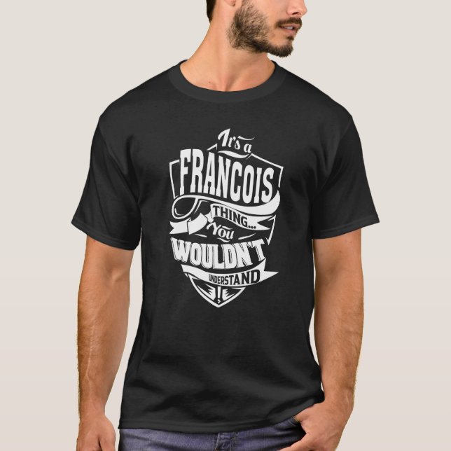 Det är en FRANCOIS-grej T Shirt (Framsida)