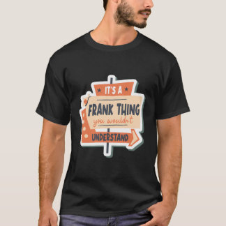 Det är en Frank Sak du inte skulle förstå T Shirt