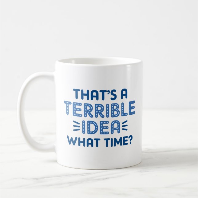 Det är en fruktansvärd idé. När då? Kaffemugg (Vänster)