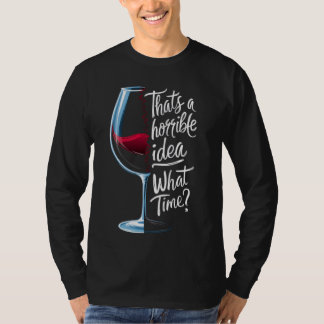 Det är en fruktansvärd idé som Vin Älskare T Shirt