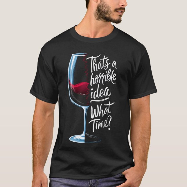 Det är en fruktansvärd idé som Vin Älskare T Shirt (Framsida)