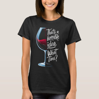 Det är en fruktansvärd idé som Vin Älskare T Shirt