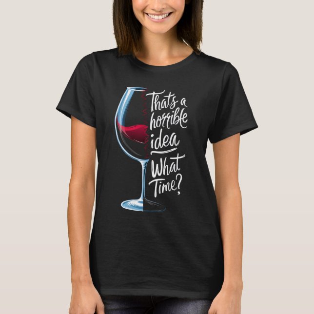 Det är en fruktansvärd idé som Vin Älskare T Shirt (Framsida)