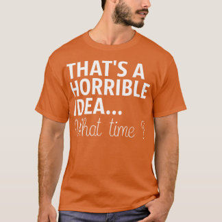 Det är en fruktansvärd idé. t shirt