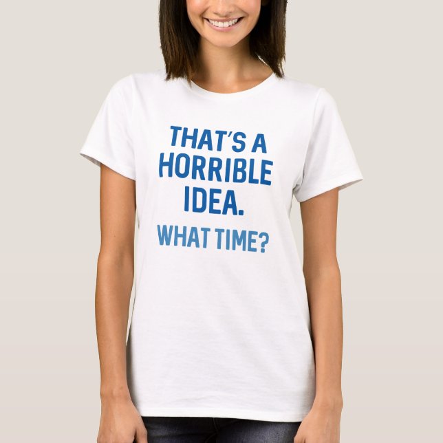 Det är en fruktansvärd idé t shirt (Framsida)