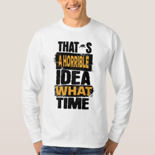Det är en fruktansvärd idé. t shirt