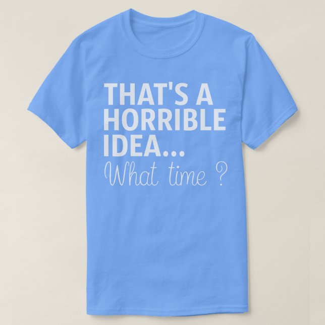 Det är en fruktansvärd idé. t shirt (Design framsida)