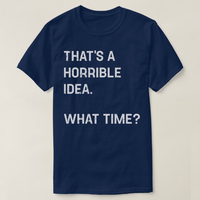 Det är en fruktansvärd idé, vad kul. t shirt (Design framsida)